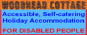 Graphical Link to Woodhead Cottage Website. Accessible, Self-Catering Holiday Accommodation for Disabled People